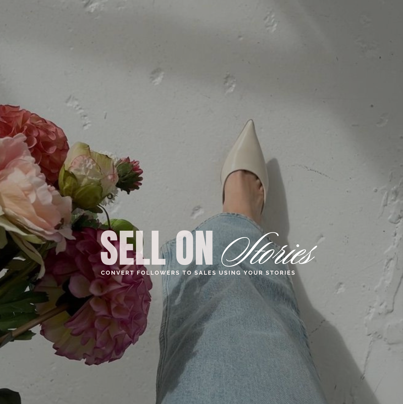 Person holding flowers with text overlay 'Sell on Stories' on a white floor.